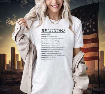 Religions taoism shit happens hinduism this shit happened before T-shirt