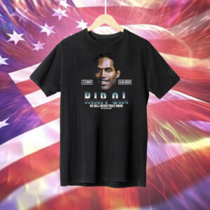 Rip Oj Simpson We Will Never Truly Know Only God Can Judge Tee Shirt