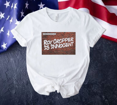 Roy Cropper is innocent shirt