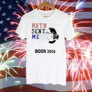 Ruth sent me Biden 2024 Tee Shirt