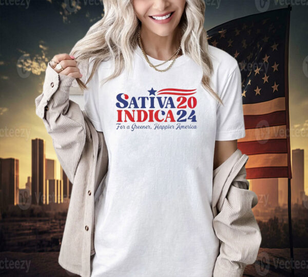 Sativa Indica 2024 For A Greener Happier America T-shirt