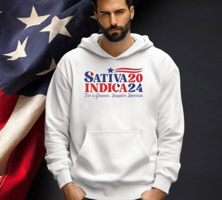 Sativa Indica 2024 For A Greener Happier America T-shirt