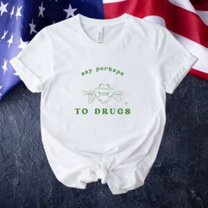 Say perhaps to drugs frog Tee shirt
