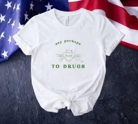 Say perhaps to drugs frog Tee shirt