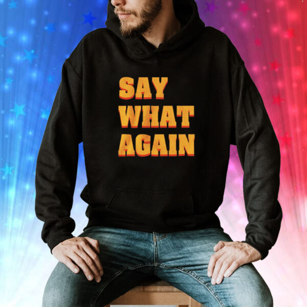 Say what again Tee Shirt