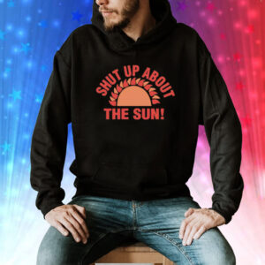 Shut Up About the Sun Eclipse 2024 Tee Shirt