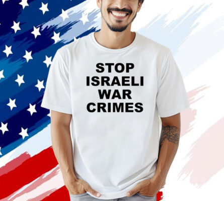 Stop Israeli war crimes T-shirt