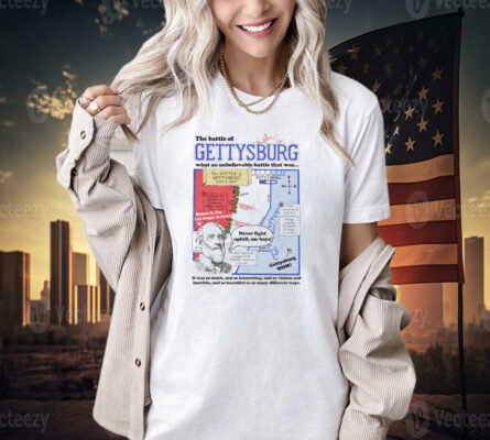 The battle of gettysburg what an unbelievable battle that was T-shirt