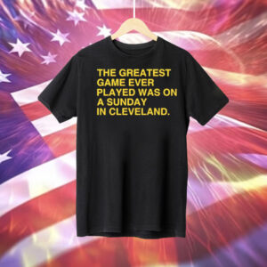 The greatest game ever played was on a sunday in Cleveland Tee Shirt