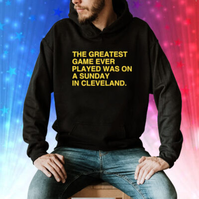 The greatest game ever played was on a sunday in Cleveland Tee Shirt