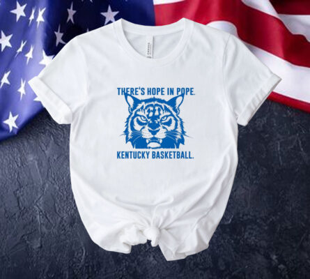 There is hope in Pope Wildcats basketball Kentucky Tee shirt