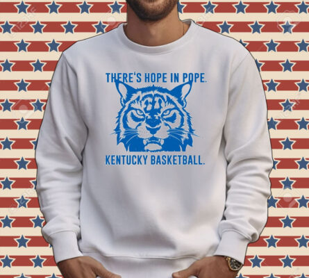 There is hope in Pope Wildcats basketball Kentucky Tee shirt