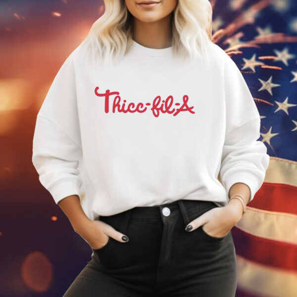 Thicc-fil-a Tee Shirt