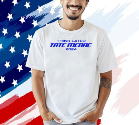 Think later tate mcrae 2024 T-shirt