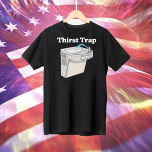 Thirst Trap Tee Shirt
