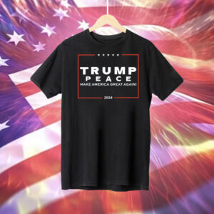 Trump Peace Make America Great Again 2024 Tee Shirt