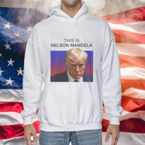Trump this is Nelson Mandela Tee Shirt