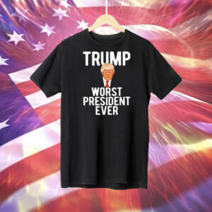Trump worst president ever Tee Shirt