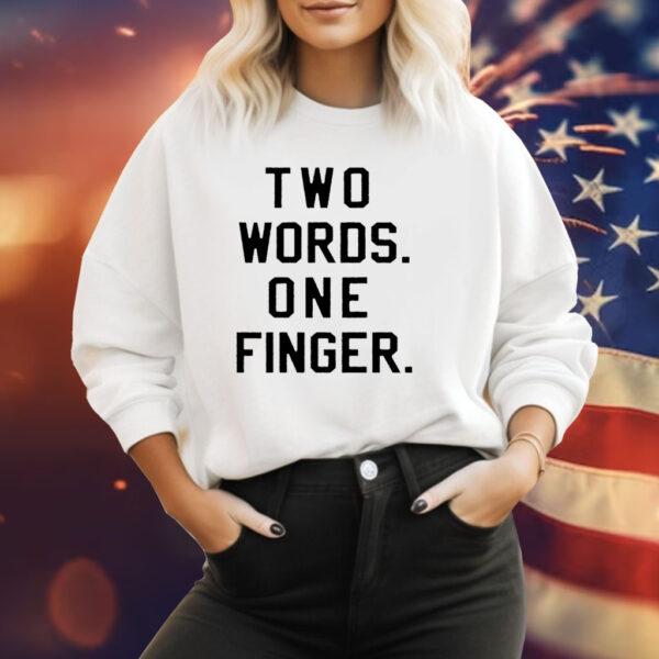 Two words one finger Tee Shirt