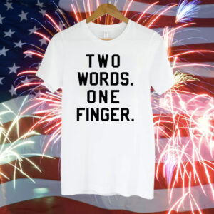 Two words one finger Tee Shirt