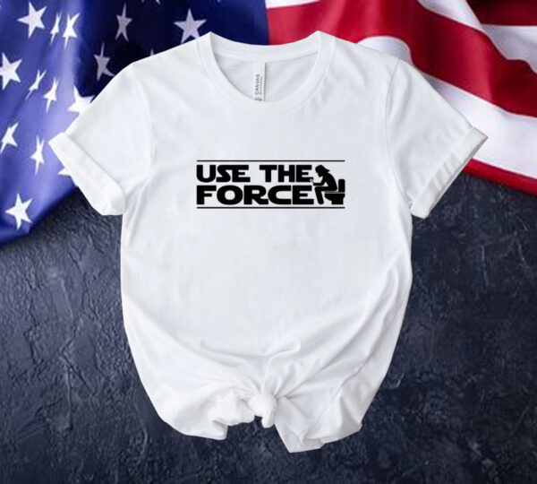 Use the force toilet Tee shirt