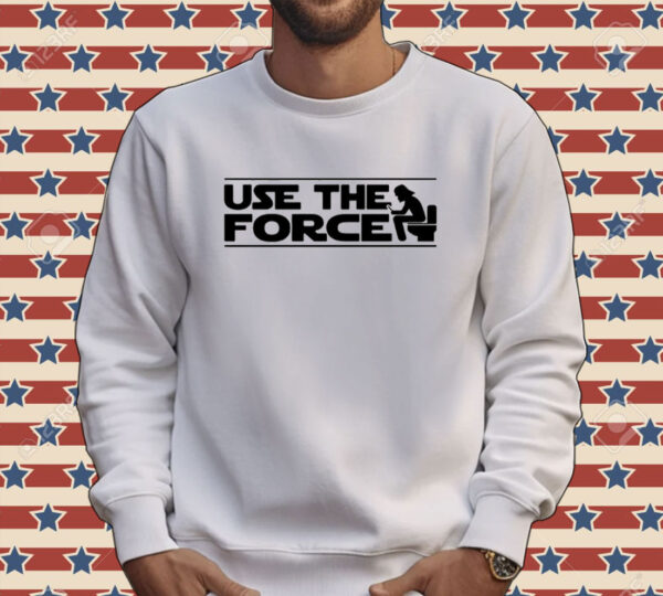 Use the force toilet Tee shirt