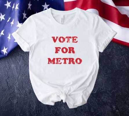 Vote for metro Tee shirt