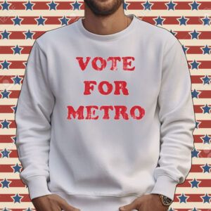 Vote for metro Tee shirt