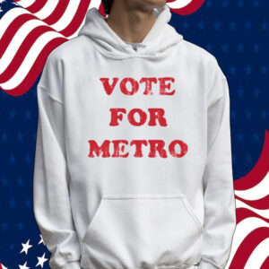 Vote for metro Tee shirt