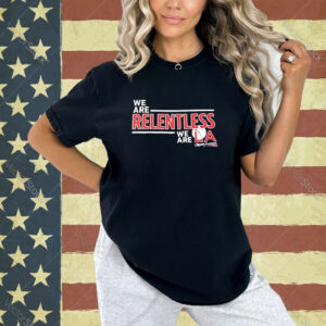 We are relentless we are LA Clippers playoffs T-shirt