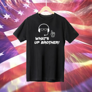 What's Up Brother Tee Shirt
