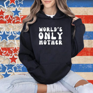 World’s only mother T-shirt