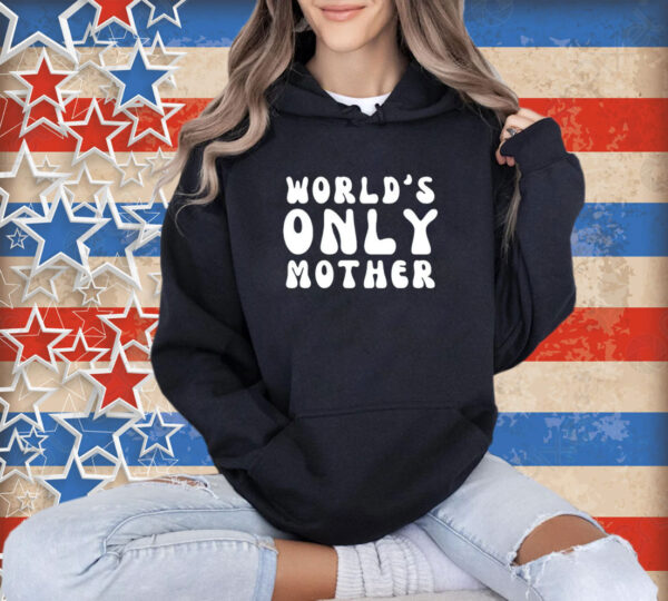 World’s only mother T-shirt