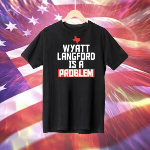 Wyatt Langford is a problem Texas Rangers Tee Shirt