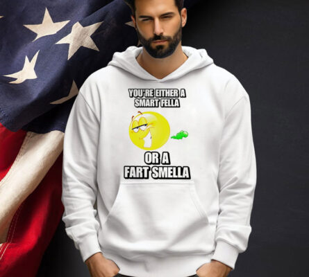 You’re either a smart fella or a fart smella cringey T-shirt