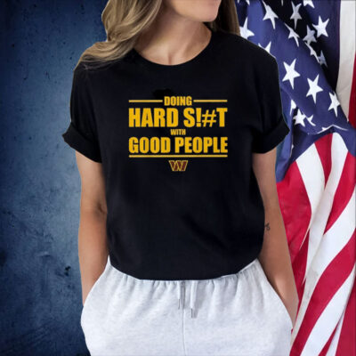 Dan Quinn Commanders Doing Hard Shit With Good People T-Shirt