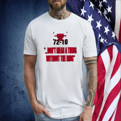 Bulls 72-10 Don’t Mean A Thing Without The Ring T-Shirt