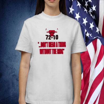 Bulls 72-10 Don’t Mean A Thing Without The Ring T-Shirt