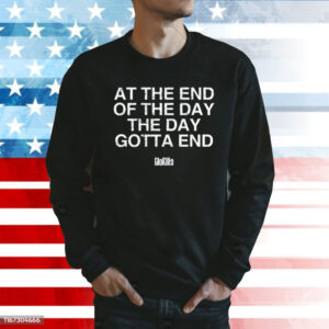 At The End Of The Day The Day Gotta End Sweatshirt