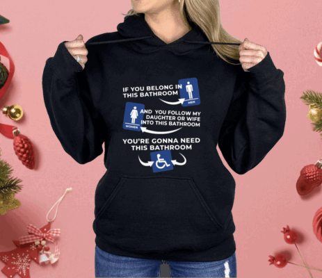 [Back] If You Belong In This Bathroom And You Follow My Daughter Ladies Boyfriend Shirt