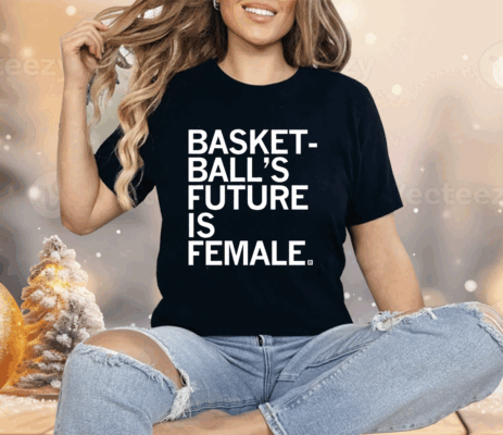 Basketball's Future Is Female Shirt