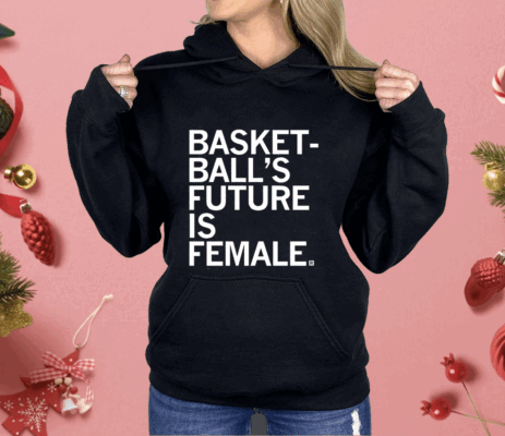 Basketball's Future Is Female Shirt