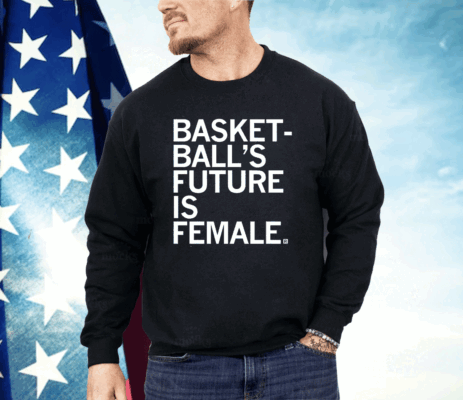 Basketball's Future Is Female Shirt