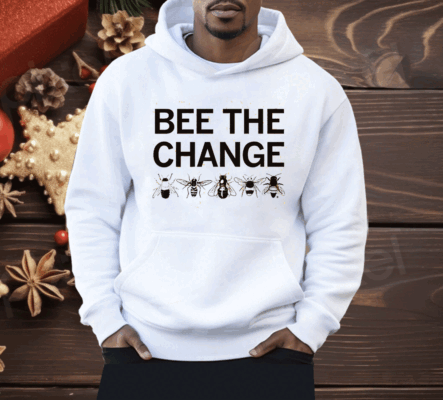 Bee the change Shirt