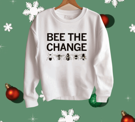 Bee the change Shirt