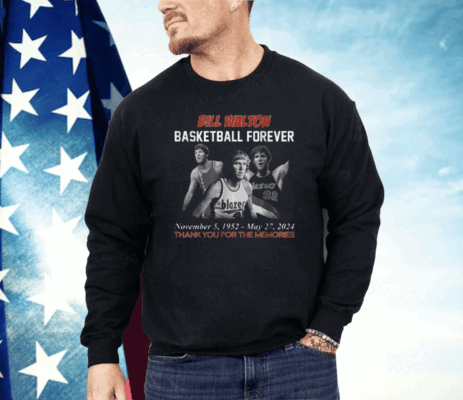 Bill Walton Basketball Forever 1952-2024 Thank You For The Memories Shirt