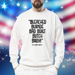 Bleach Blonde Bad Built Butch Body SweatShirt