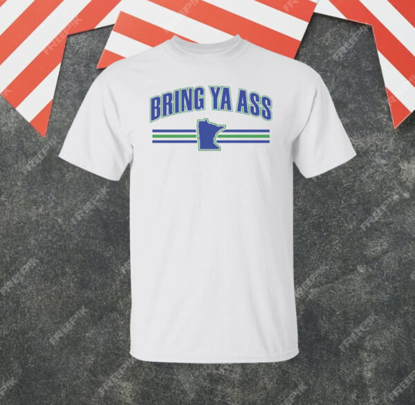 Bring Ya Ass Shirt