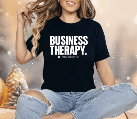 Business Therapy Finesse Mentality 2024 Shirt