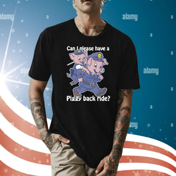 Can I Please Have A Piggy Back Ride Weeeeee T-Shirt